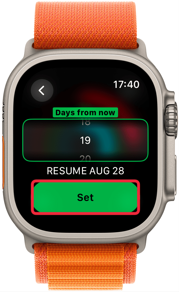 If you select Custom, you can use the Digital Crown to pick how many days from now you wish to resume. Then, tap Set.