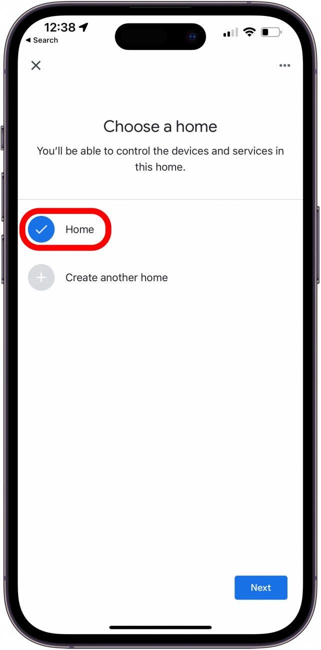 Go with the default Home or tap Create another home. Then tap Next.