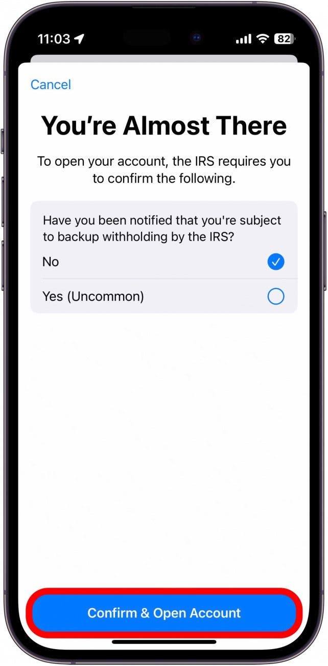 Check whether or not you have been notified that you’re subject to backup withholding by the IRS, and then tap Confirm & Open Account.