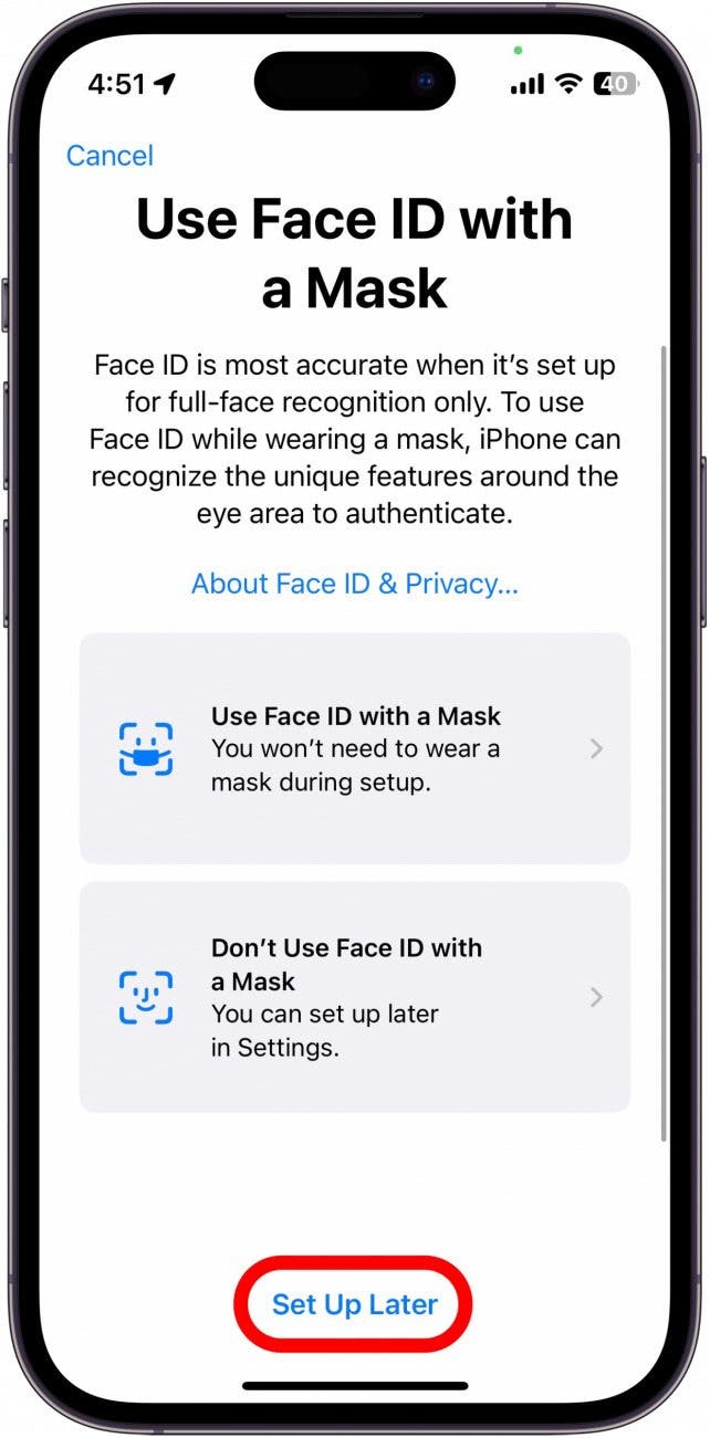 Next, you’ll have the option to set up Use Face ID with a Mask. If you don’t want to enable this feature, you can tap Set Up Later.