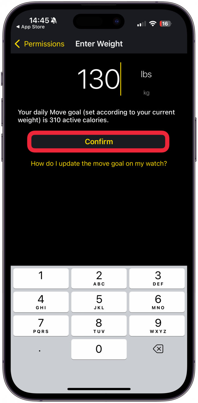 Now your app will ask you to enter your weight - this will not be shown publicly in the app, it is used to suggest a Move goal for you, which you will see underneath your entered weight. Tap Confirm.