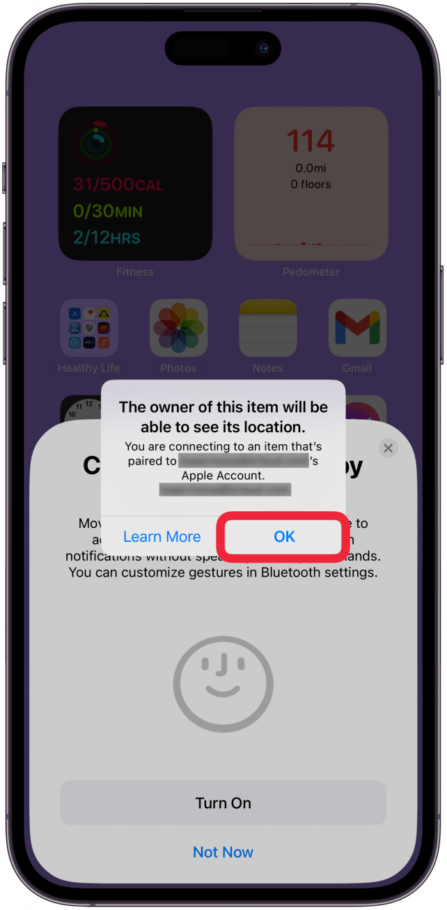 When your AirPods finish connecting, you'll get a notification that the owner of the AirPods will be able to see its location; tap OK.