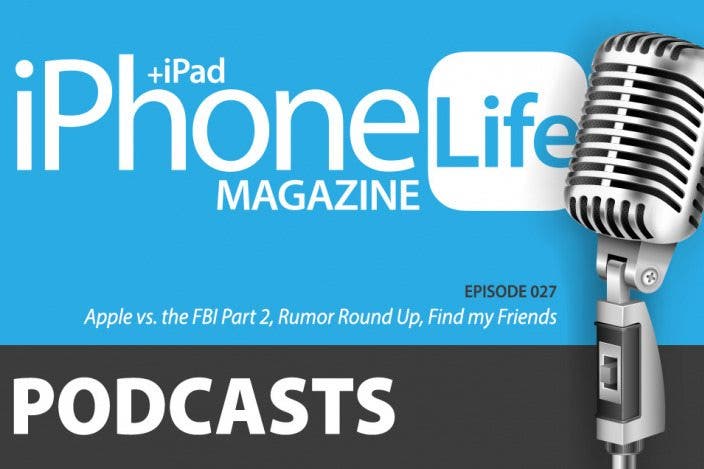 Podcast Episode 27: Apple vs. the FBI Part 2, Rumor Round Up, and Find my Friends