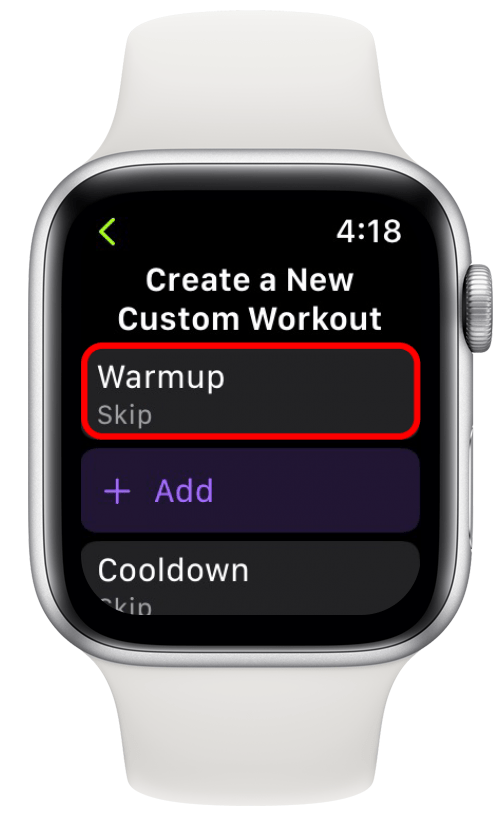 Tap Warmup to add a warmup.