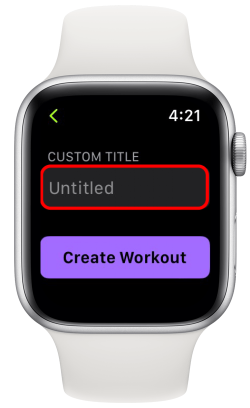 Scroll down, and add a title for your Workout if you would like.