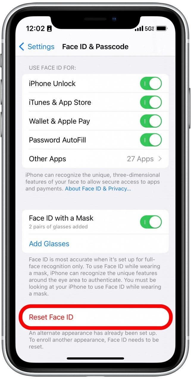 If you don't see the Set Up an Alternate Appearance button, you may already have an alternate appearance saved, so you will need to Reset Face ID.