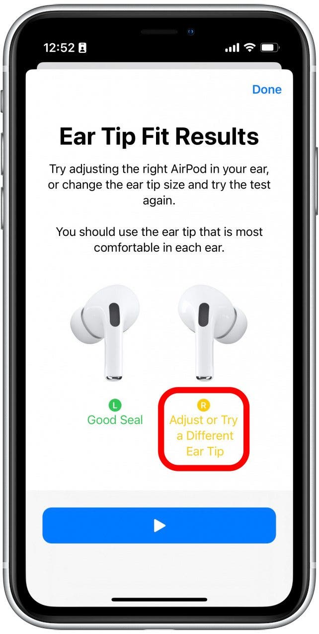 If you have the wrong size ear tips, you will see yellow text suggesting you try a different size.