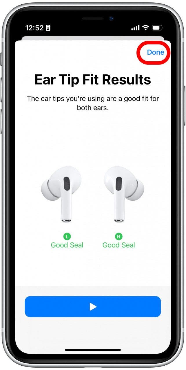 Once both AirPods have green Good Seal text next to them, you can tap Done.