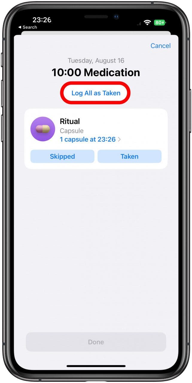 If you have multiple medications or doses, you can also tap Log All as Taken.